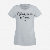 T-shirt Quand j'ai bu je t'aime