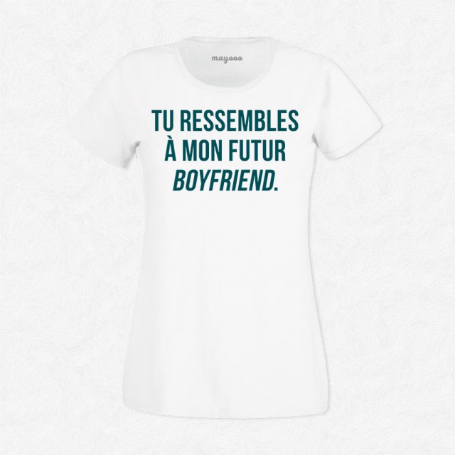 T-shirt Tu ressembles à mon futur boyfriend