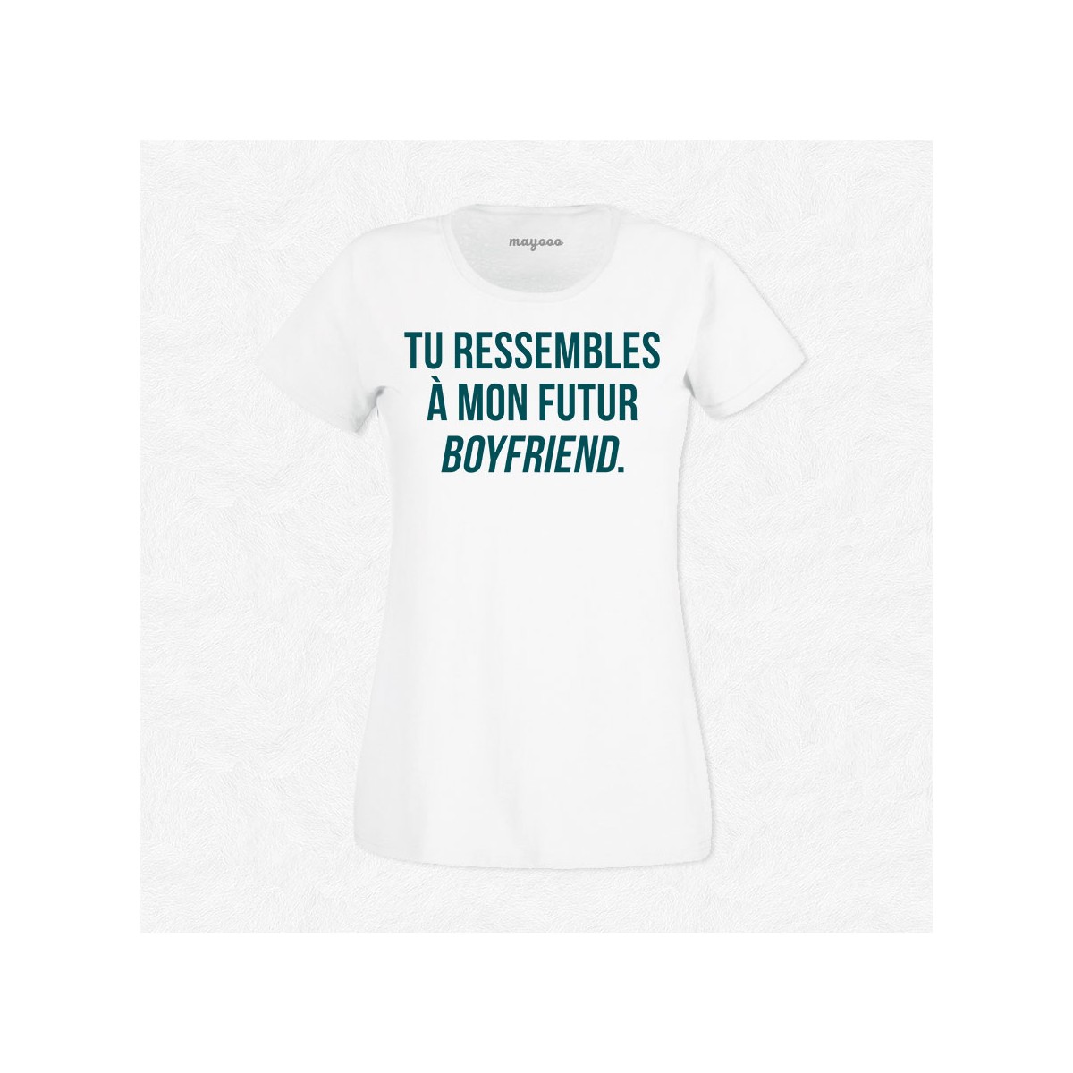 T-shirt Tu ressembles à mon futur boyfriend