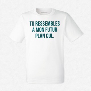 T-shirt Tu ressembles à mon futur plan cul