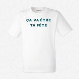 T-shirt ça va être ta fête