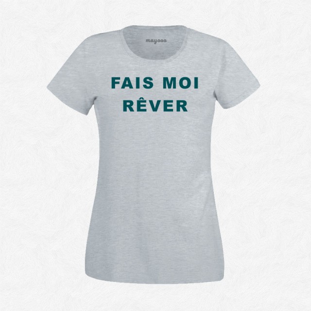 T-shirt Fais moi rêver