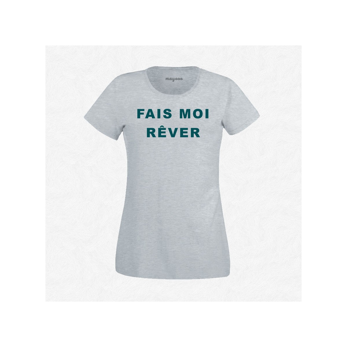 T-shirt Fais moi rêver