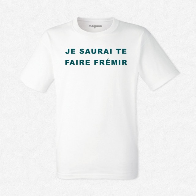 T-shirt Je saurai te faire frémir