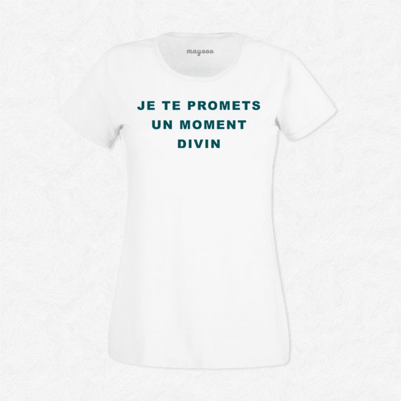 T-shirt Je te promet un moment divin