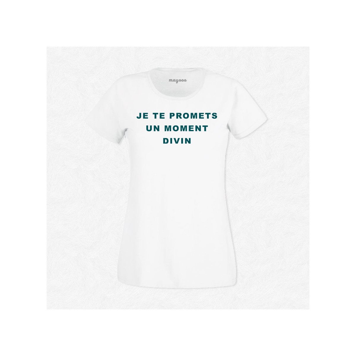 T-shirt Je te promet un moment divin