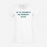 T-shirt Je te promet un moment divin