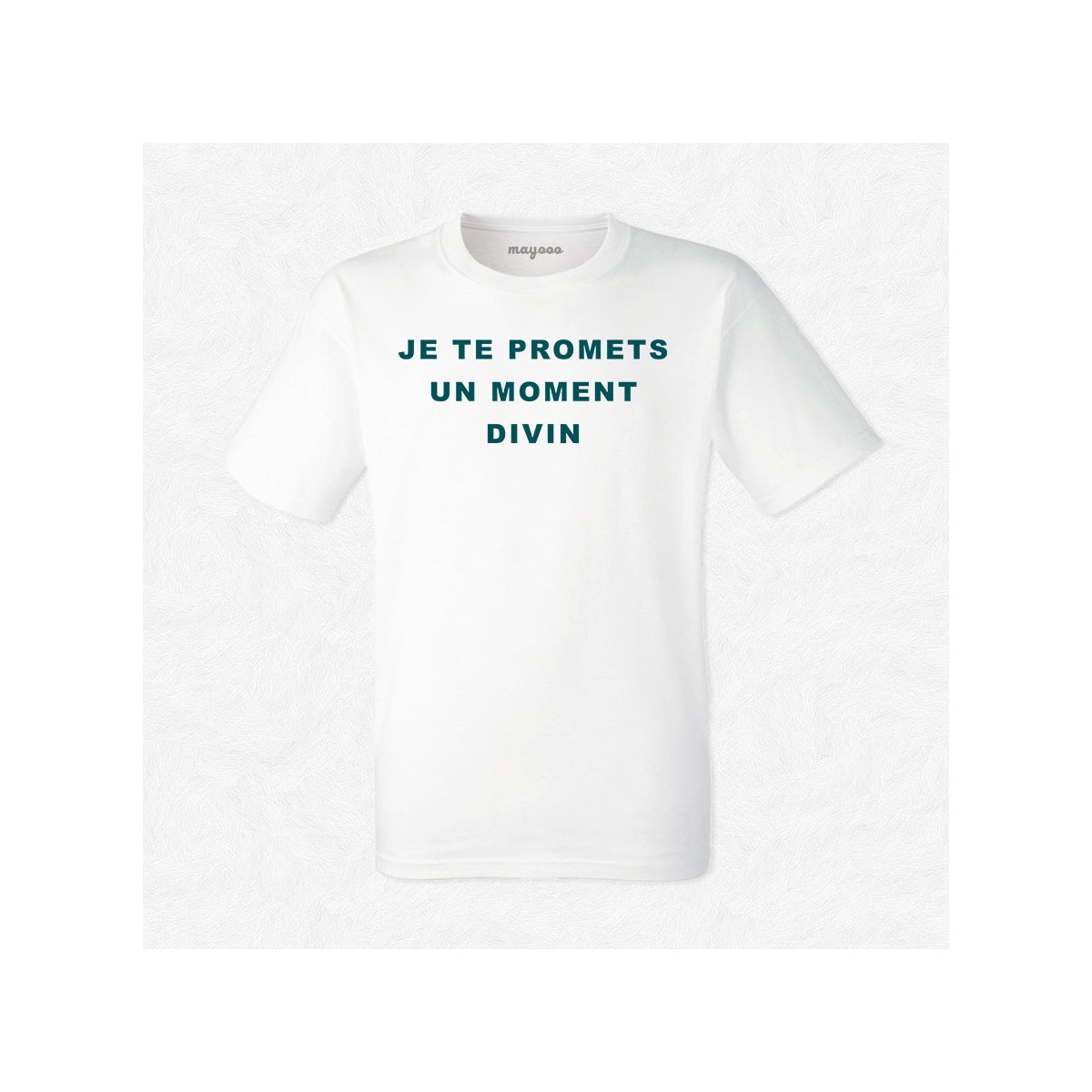 T-shirt Je te promet un moment divin