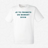 T-shirt Je te promet un moment divin