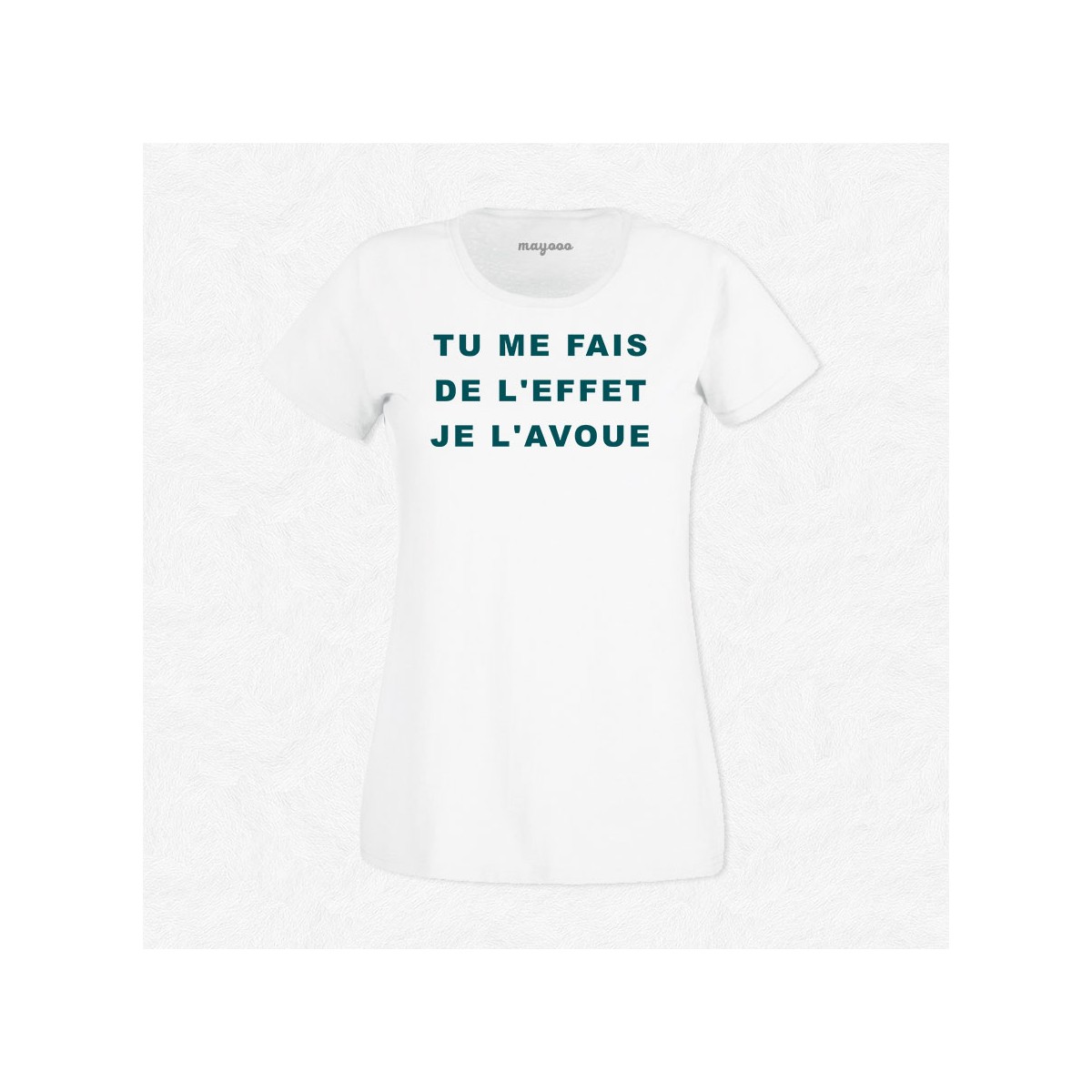 T-shirt Tu me fais de l'effet