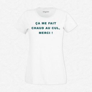 T-shirt ça me fait chaud au cul merci