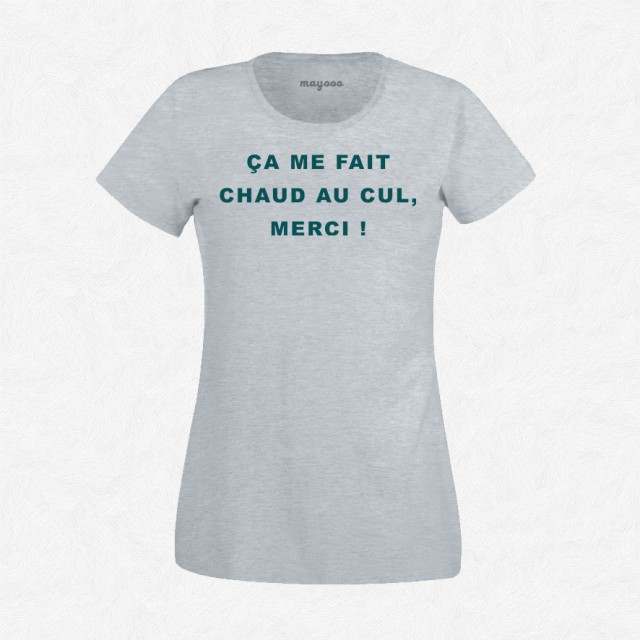 T-shirt ça me fait chaud au cul merci