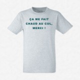 T-shirt ça me fait chaud au cul merci