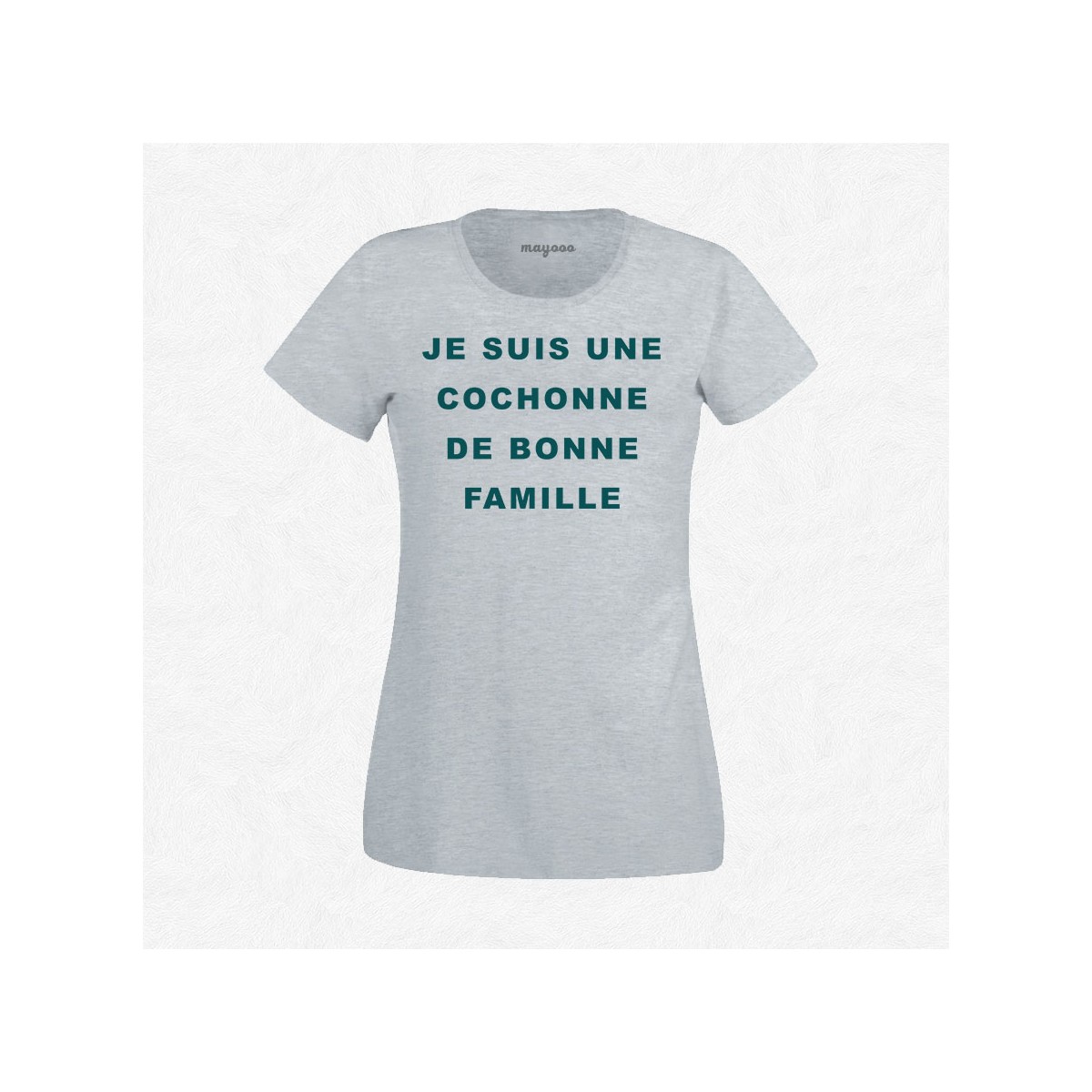 T-shirt Je suis une cochonne de bonne famille