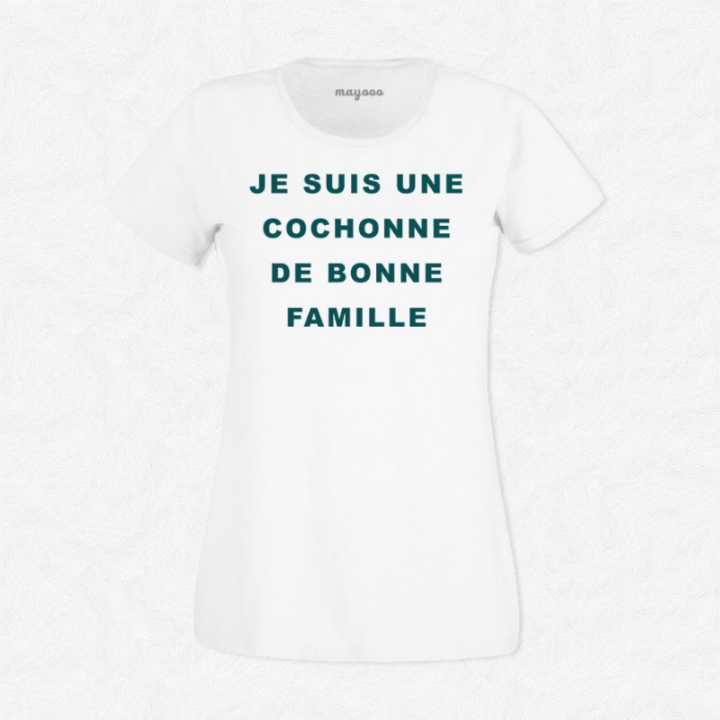 T-shirt Je suis une cochonne de bonne famille