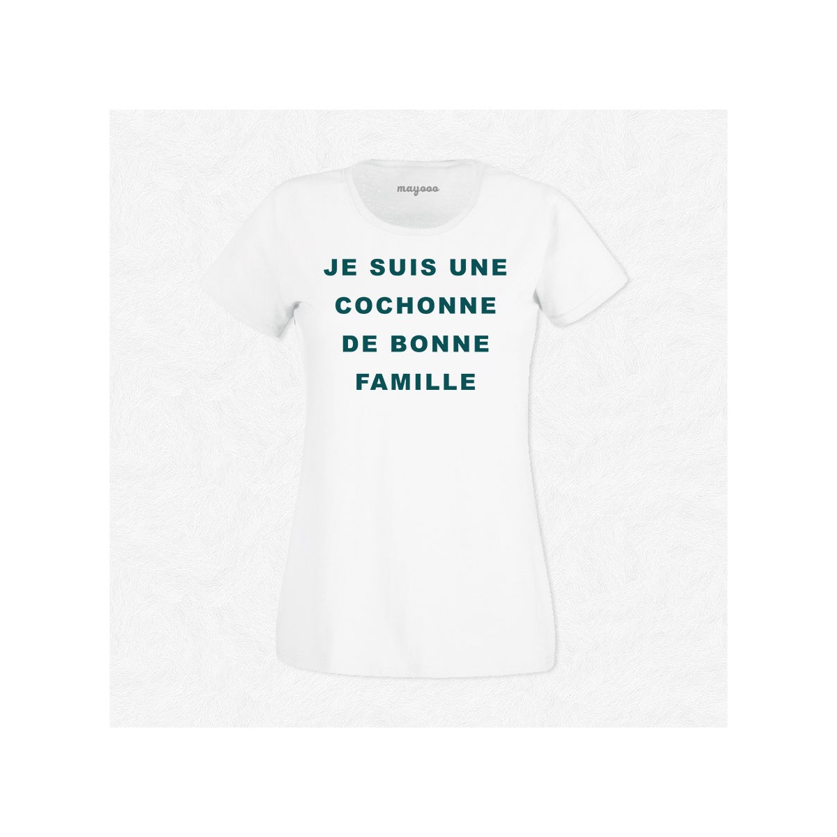 T-shirt Je suis une cochonne de bonne famille