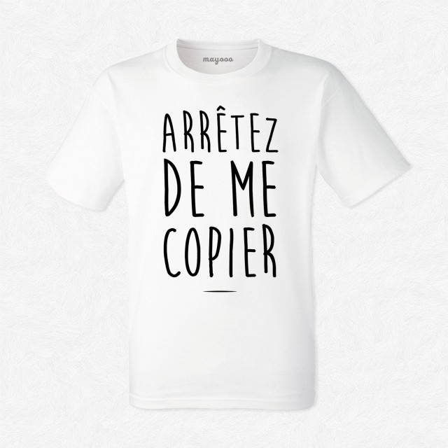 T-shirt Arrêtez de me copier