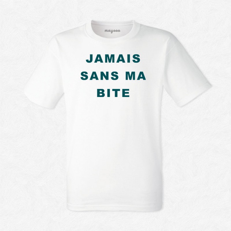 T-shirt Jamais sans ma bite