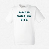 T-shirt Jamais sans ma bite