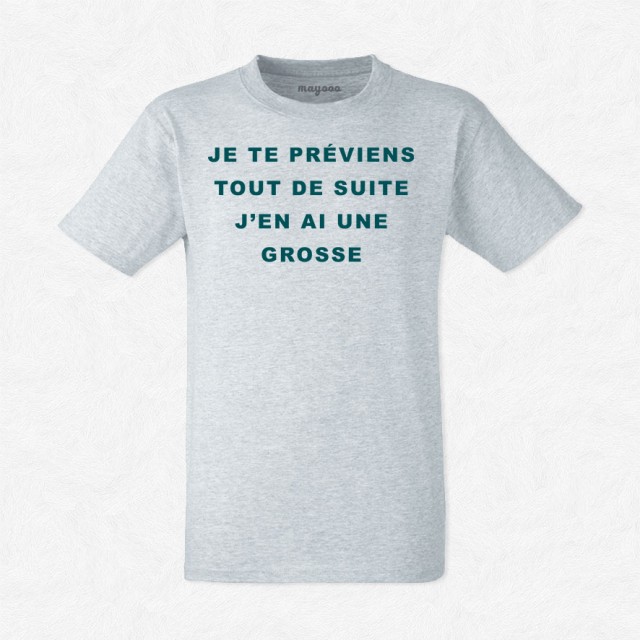 T-shirt J'en ai une grosse