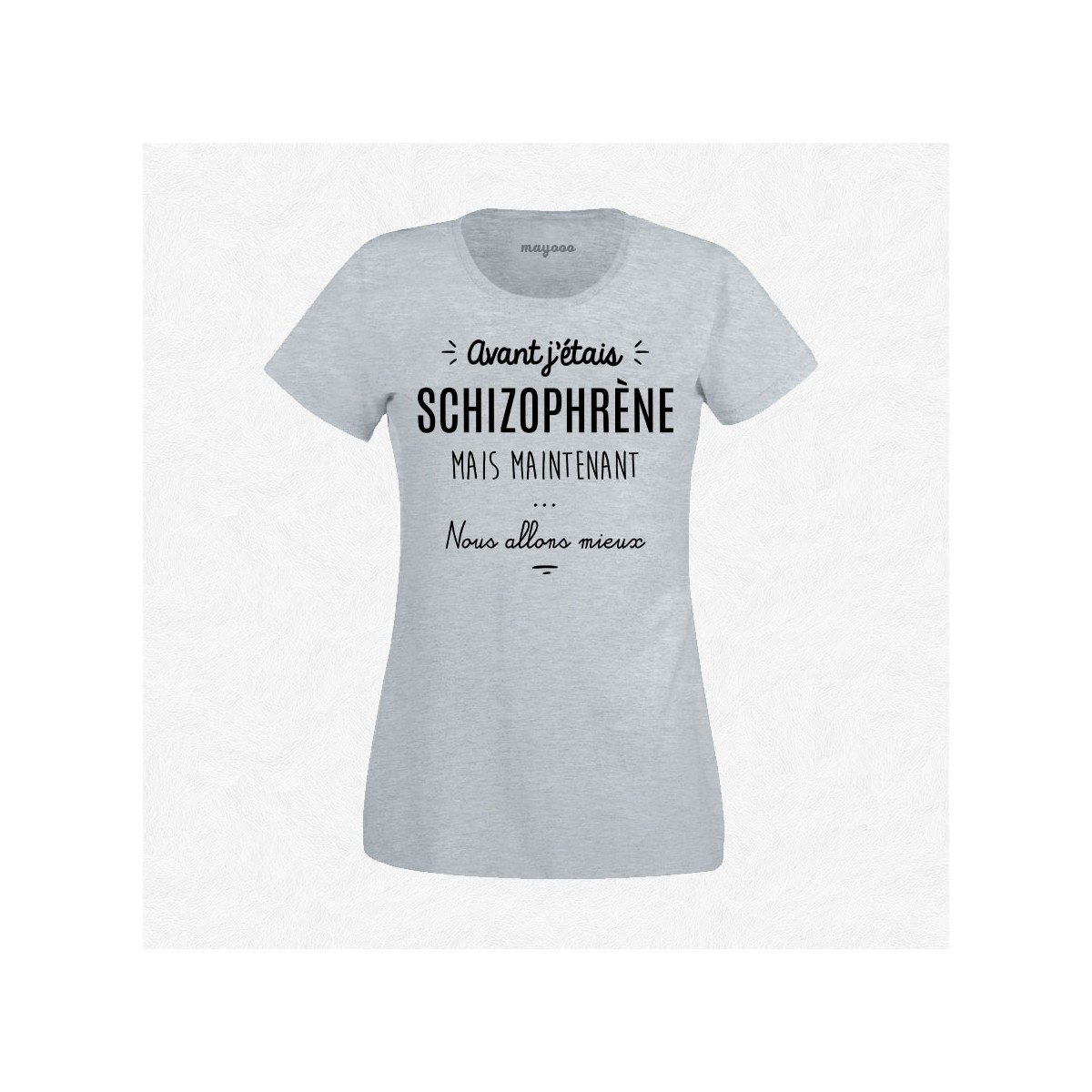 T-shirt Avant j'étais schizophrène