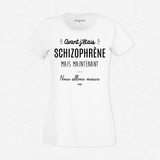 T-shirt Avant j'étais schizophrène