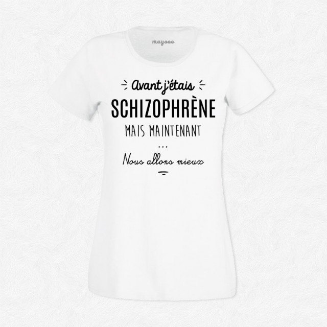 T-shirt Avant j'étais schizophrène