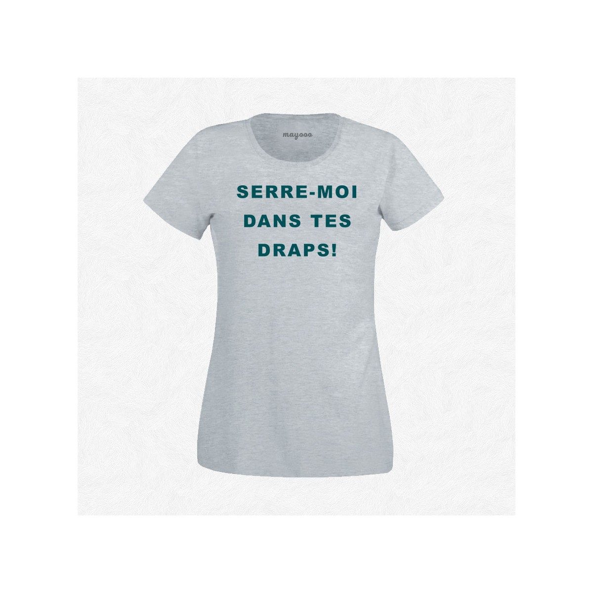T-shirt Serre moi dans tes draps