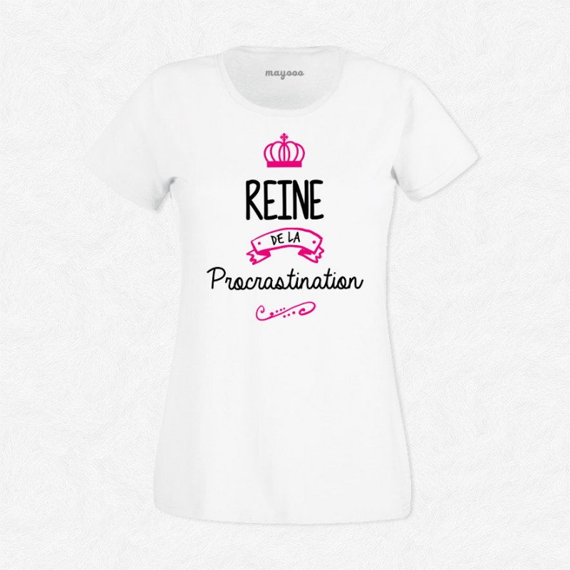 T-shirt Reine de la procrastination