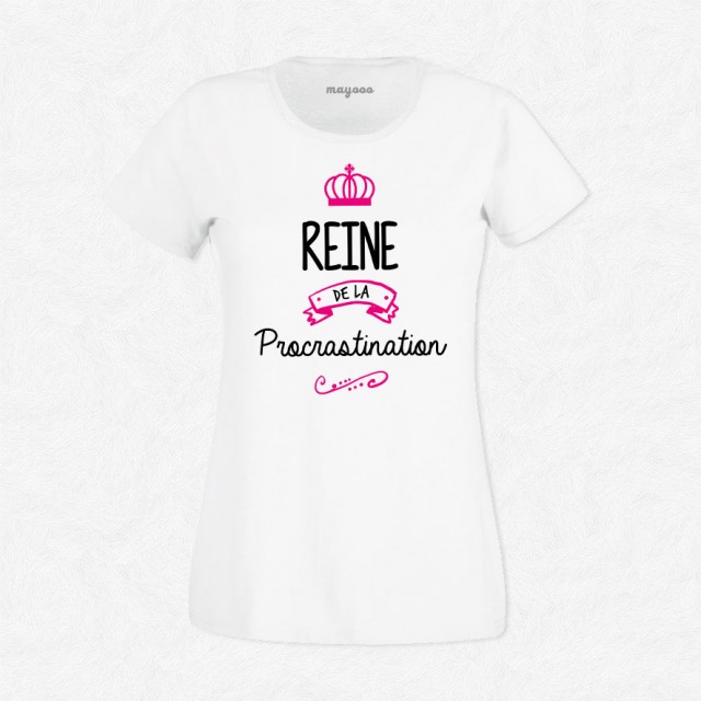 T-shirt Reine de la procrastination