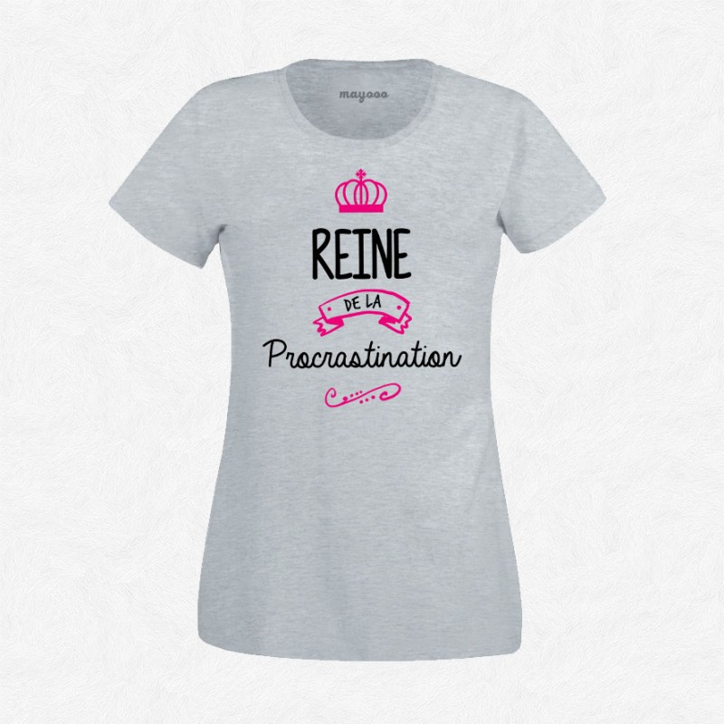 T-shirt Reine de la procrastination