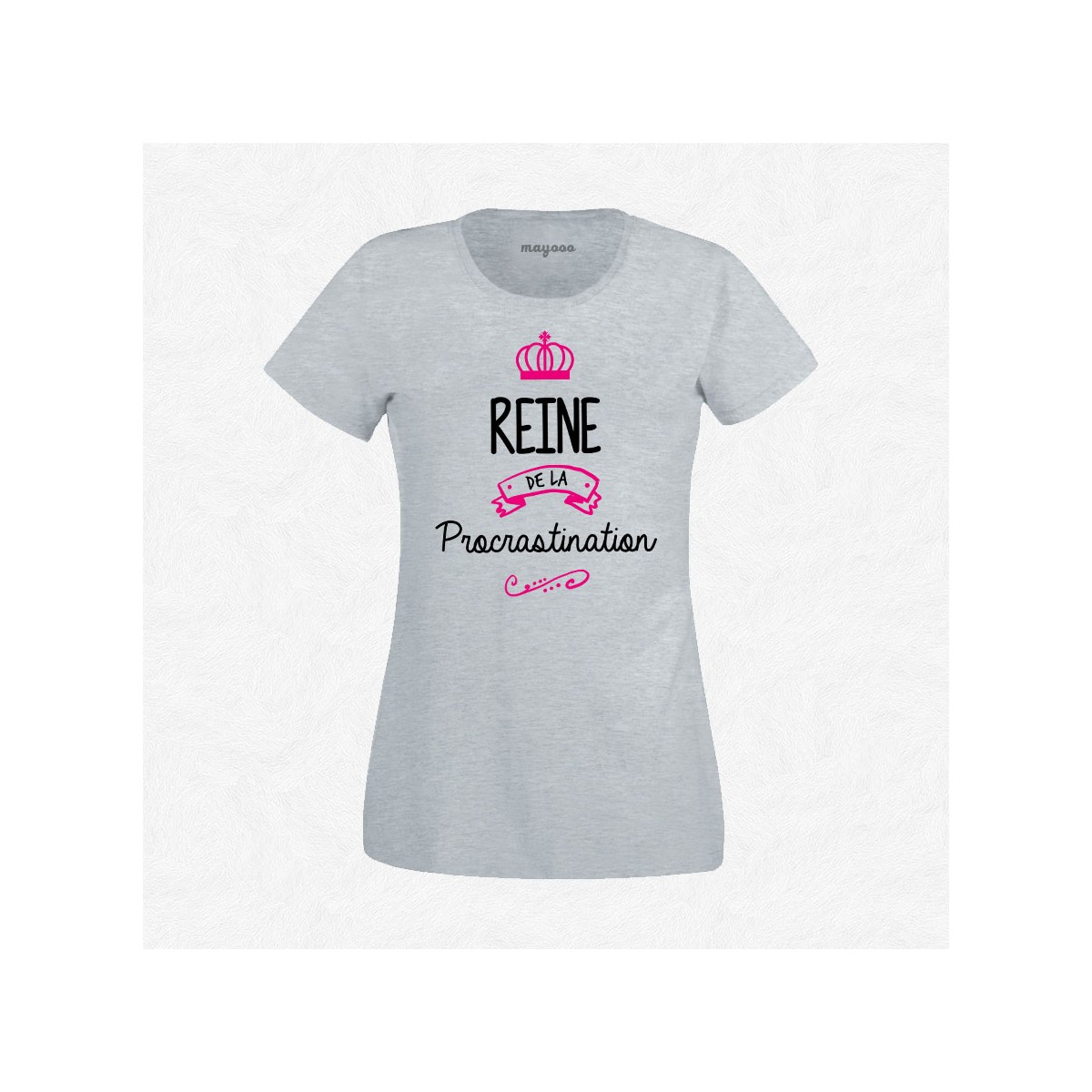 T-shirt Reine de la procrastination