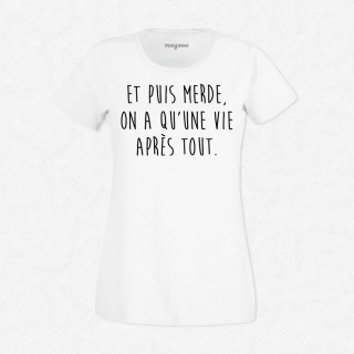 T-shirt On a qu'une vie