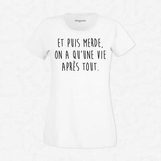 T-shirt On a qu'une vie