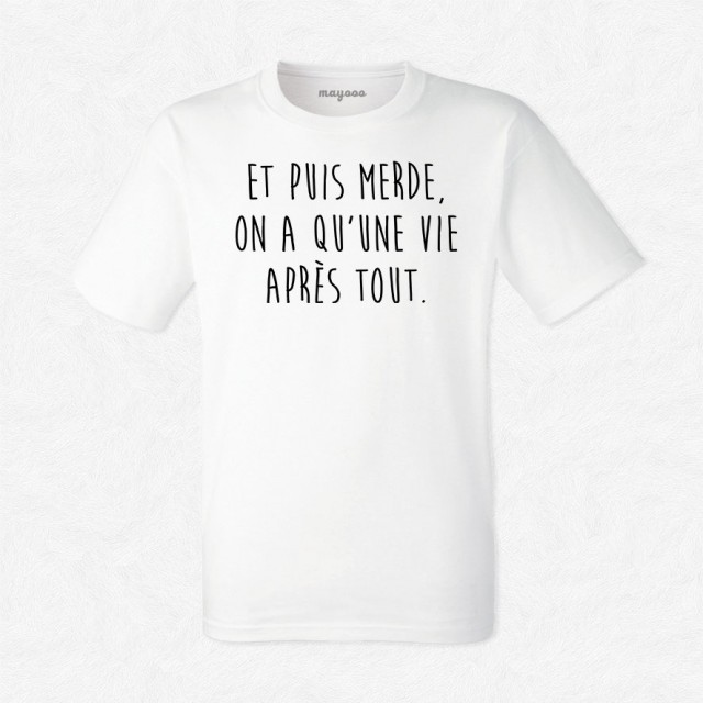 T-shirt On a qu'une vie