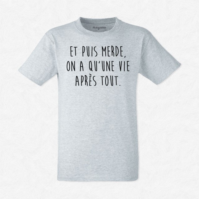 T-shirt On a qu'une vie