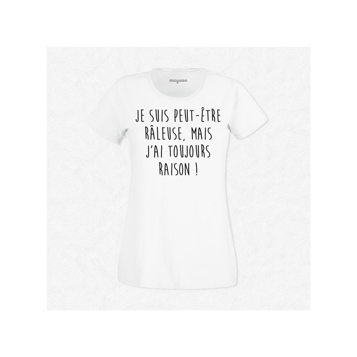 T-shirt Râleuse mais j'ai toujours raison