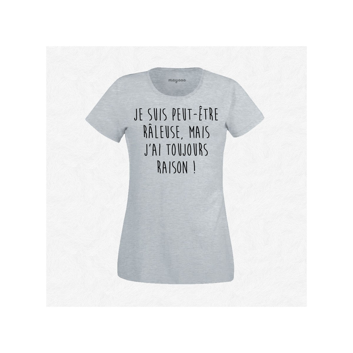 T-shirt Râleuse mais j'ai toujours raison