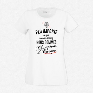 T-shirt Peu importe nous sommes champion d'Europe