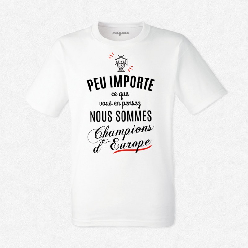 T-shirt Peu importe nous sommes champion d'Europe