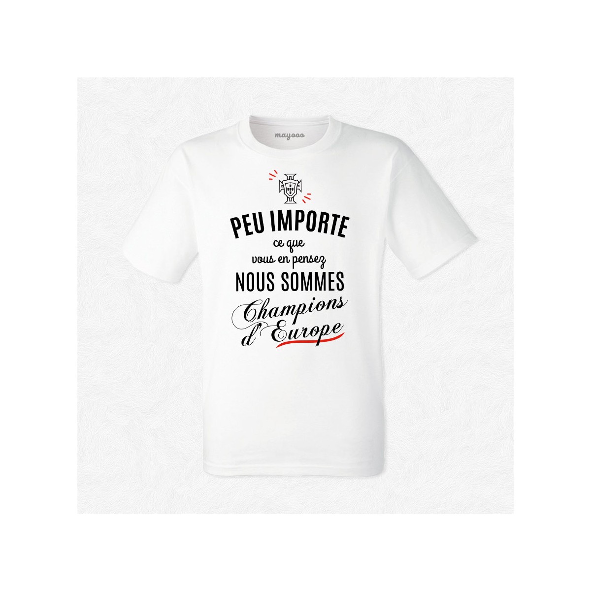 T-shirt Peu importe nous sommes champion d'Europe