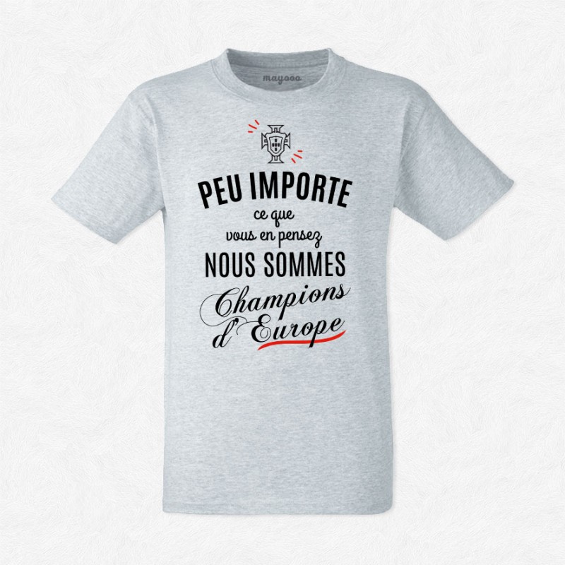 T-shirt Peu importe nous sommes champion d'Europe