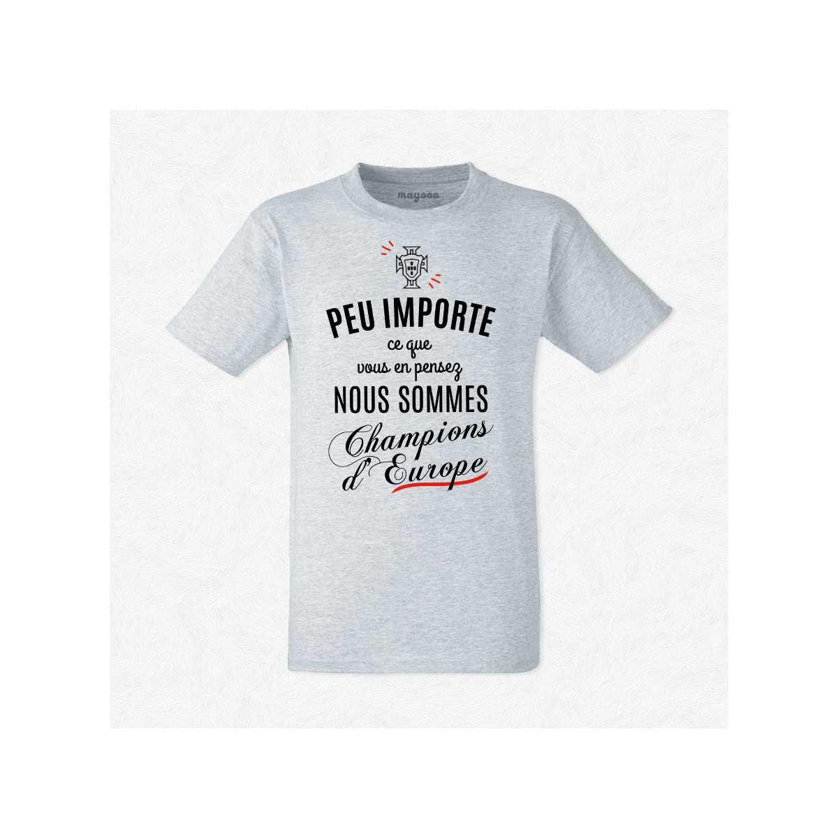 T-shirt Peu importe nous sommes champion d'Europe