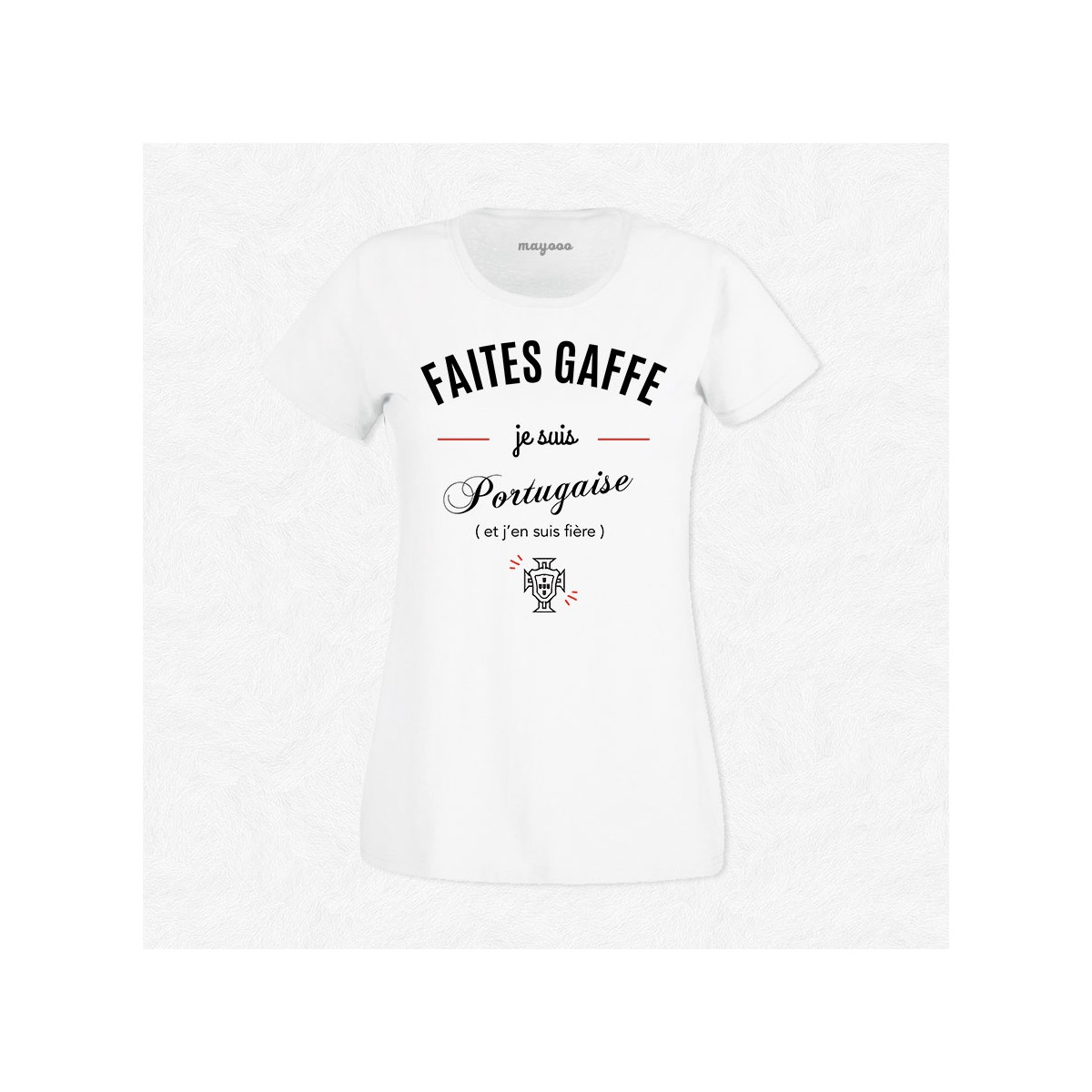 T-shirt Faites gaffe je suis portugaise