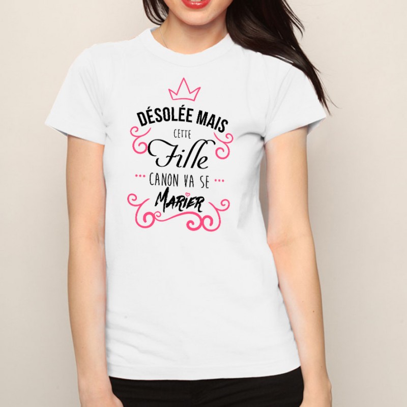 T-shirt Désolée cette fille canon va se marier