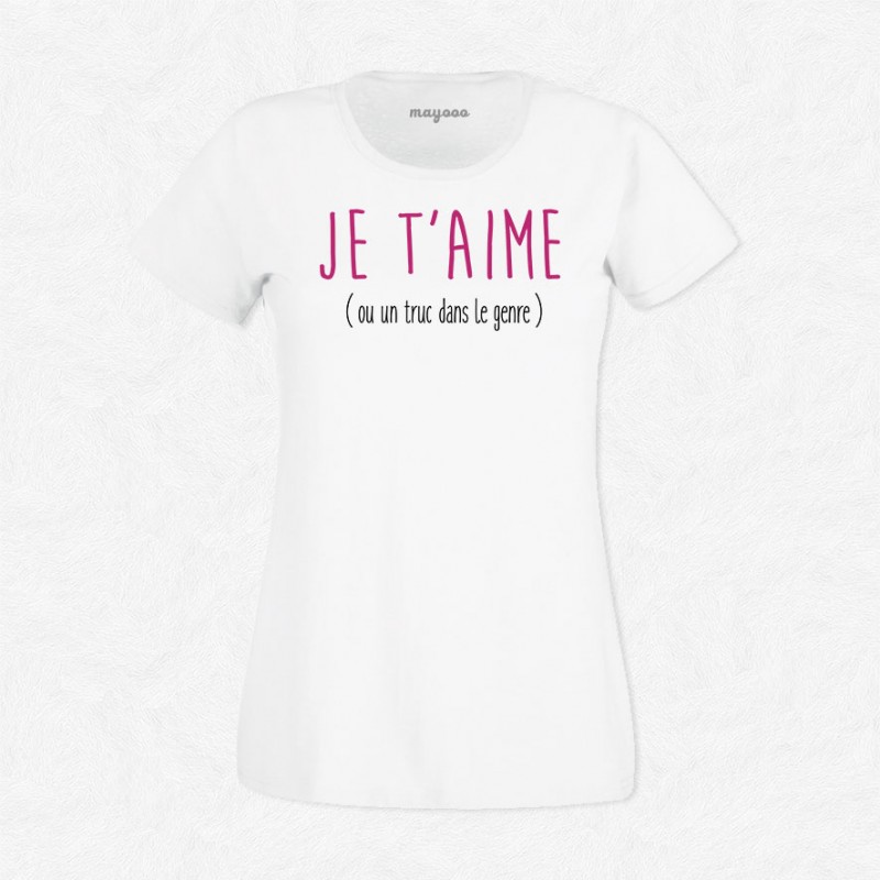 T-shirt Je t'aime ou un truc dans le genre