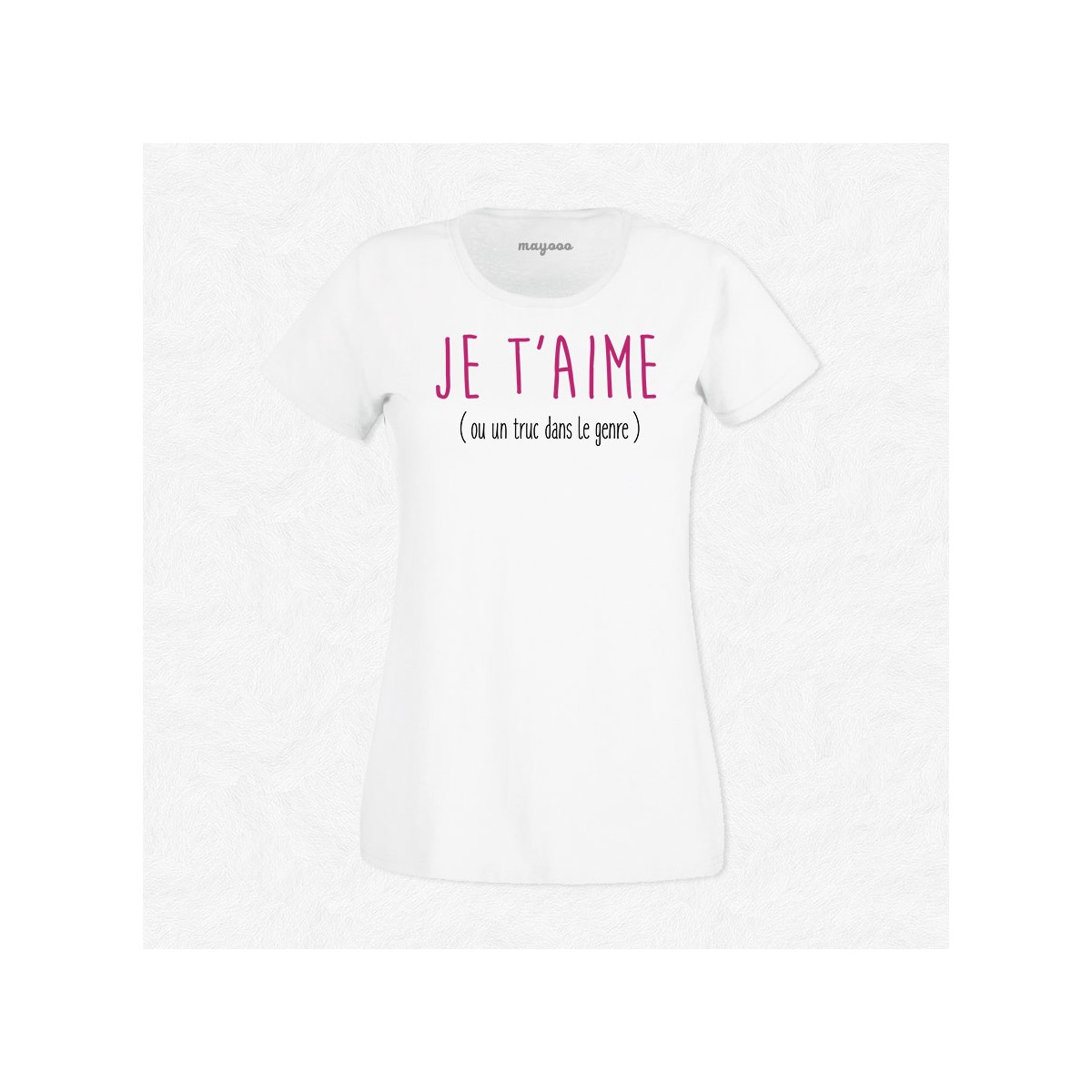 T-shirt Je t'aime ou un truc dans le genre