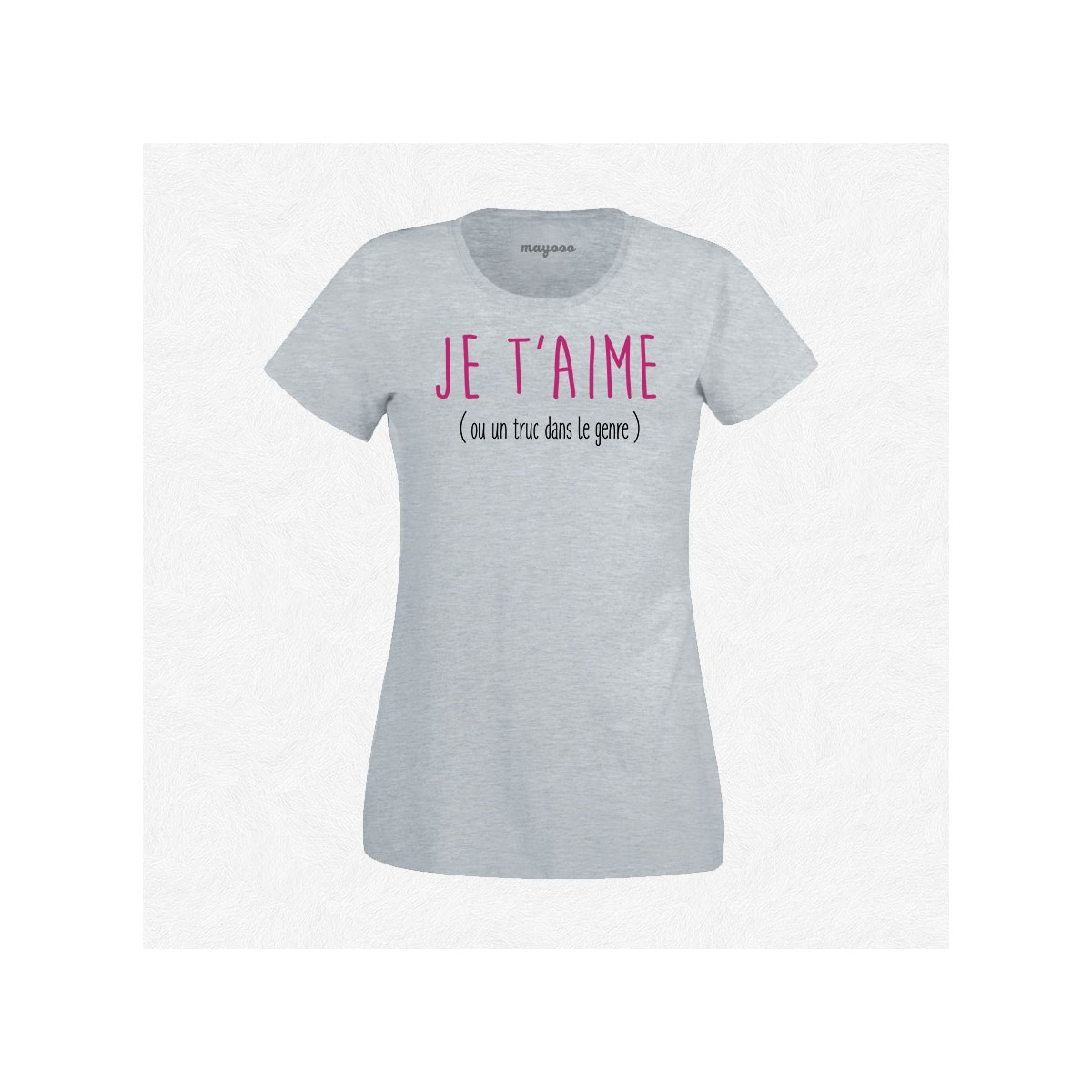 T-shirt Je t'aime ou un truc dans le genre