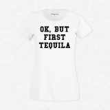 T-shirt Ok but first tequila