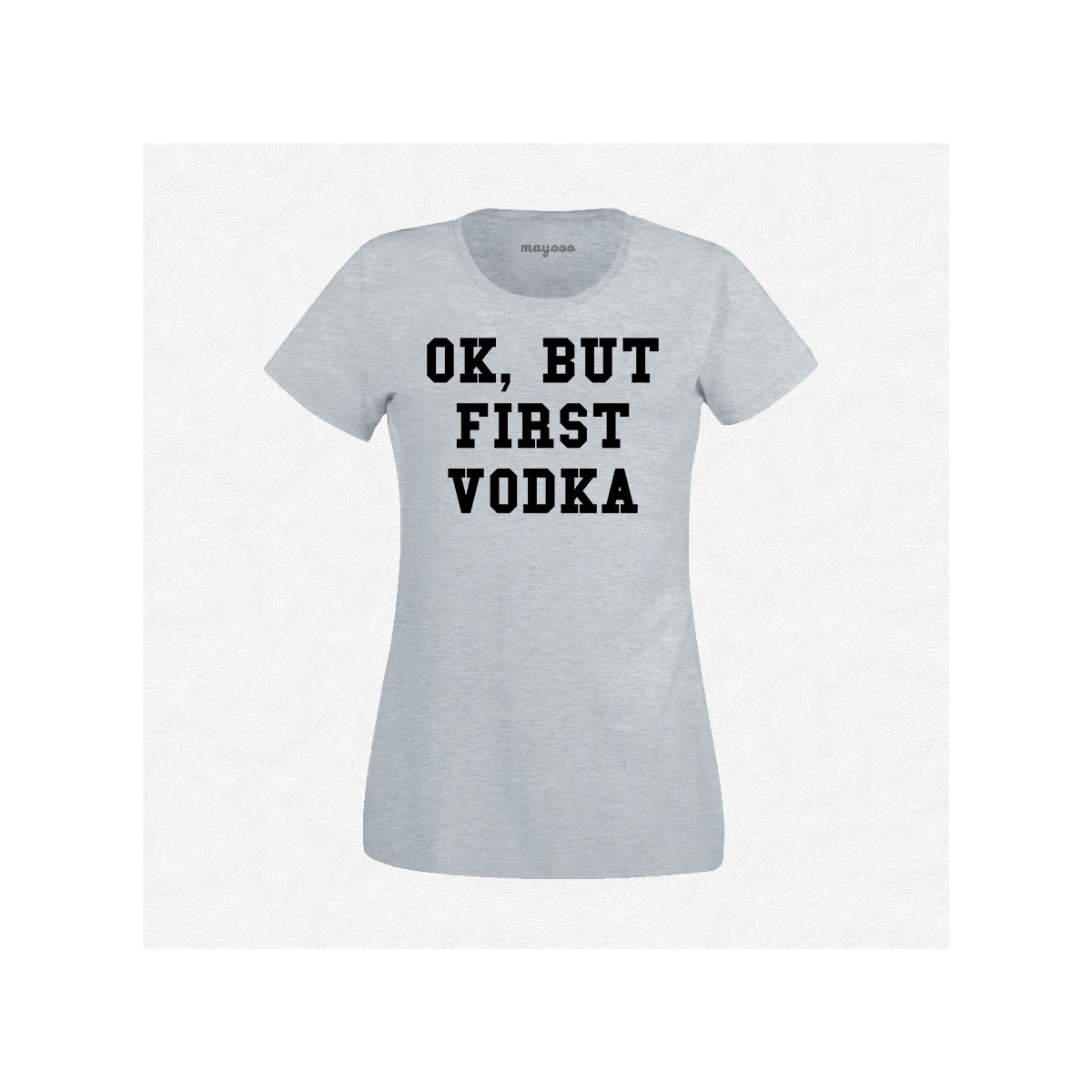 T-shirt Ok but first vodka